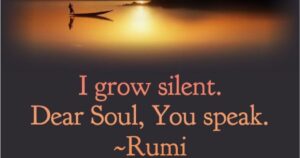 Rumi Quotes About Life Death Soul and Silence
